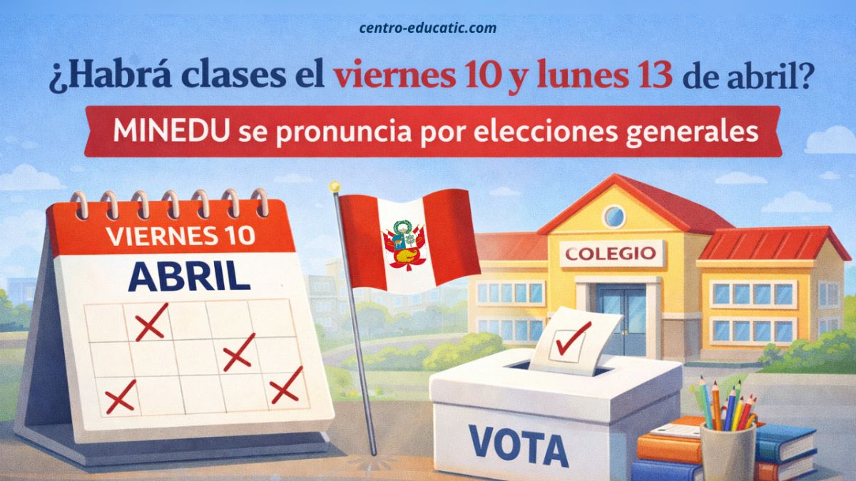 ¿Habrá clases el viernes 10 y lunes 13 de abril? MINEDU se pronuncia por elecciones generales en Perú